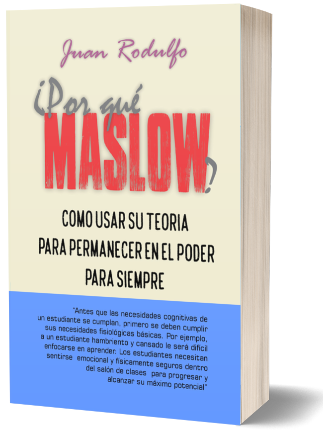¿Por Qué Maslow?: Como Usar su Teoría para permanecer en el Poder para Siempre de Juan Rodulfo