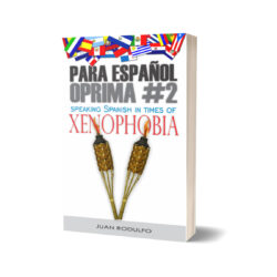 Para Español Oprima #2: Speaking Spanish in times of Xenophobia by Juan Rodulfo