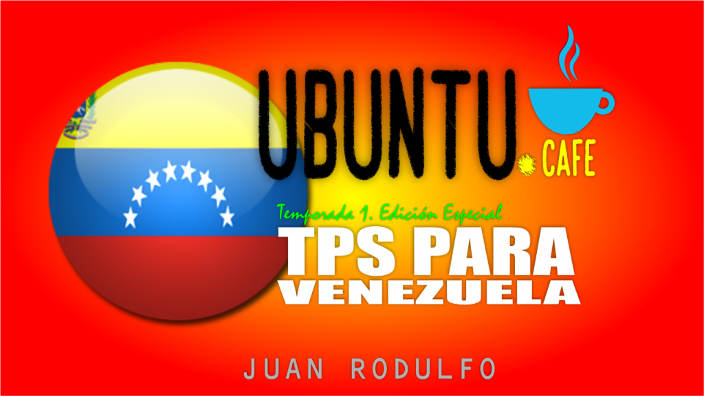 TPS/DED/Permiso de Trabajo para Venezolanos en EEUU Explicado por Juan Rodulfo en Ubuntu Cafe