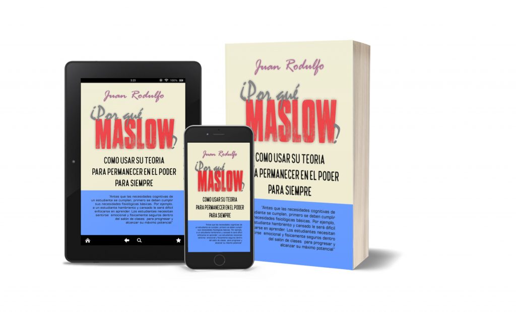 Por Qué Maslow, como usar su Teoria para permanecer en el Poder por Juan Rodulfo