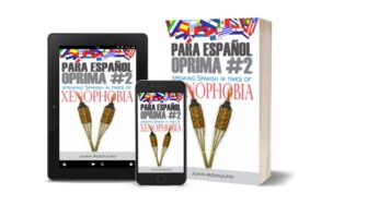 Para Español Oprima #2: Speaking Spanish in times of Xenophobia