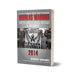 La Guerra del dictador Nicolás Maduro contra los Medios en el 2014