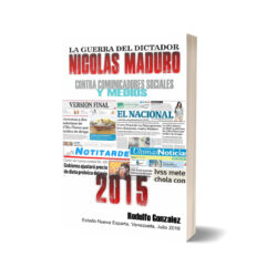La Guerra del dictador Nicolás Maduro contra los Medios en el 2015