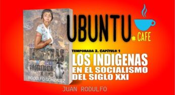 T2 C1: Los Indigenas en el Socialismo del Siglo XXI, publicado por Eladio Rodulfo González