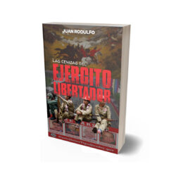 Las cenizas del Ejército Libertador de Juan Rodulfo