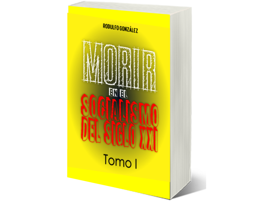 Morir en el Socialismo del Siglo XXI Tomo I del periodista Eladio Rodulfo Gonzalez