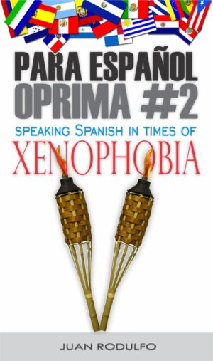 Para Español Oprima #2: Speaking Spanish in times of Xenophobia - Image 2