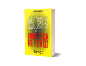 Morir en el Socialismo del Siglo XXI Tomo I