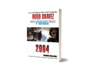 La Guerra del dictador Hugo Chavez contra los Medios en el 2004