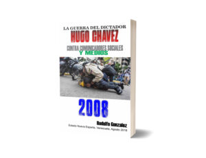 La Guerra del dictador Hugo Chavez contra los Medios en el 2008